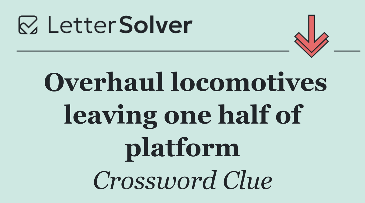 Overhaul locomotives leaving one half of platform
