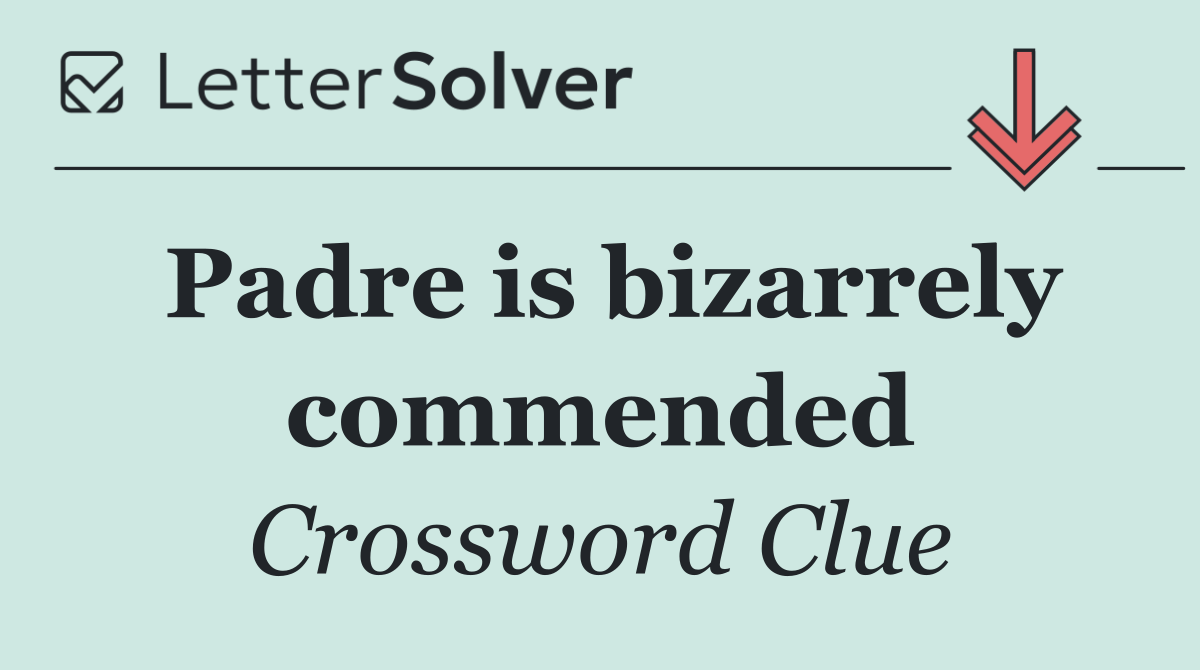 Padre is bizarrely commended