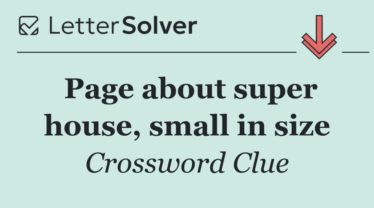 Page about super house, small in size
