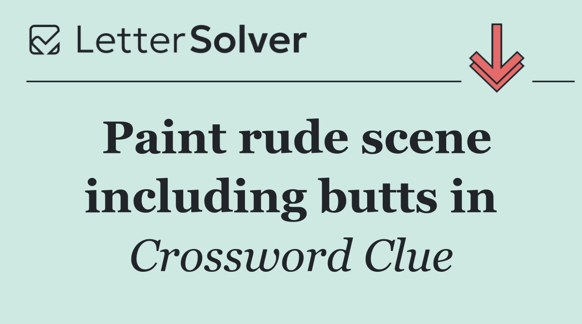 Paint rude scene including butts in