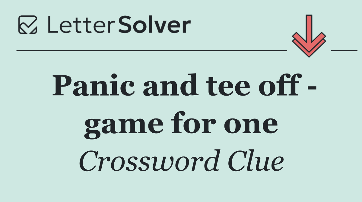 Panic and tee off   game for one