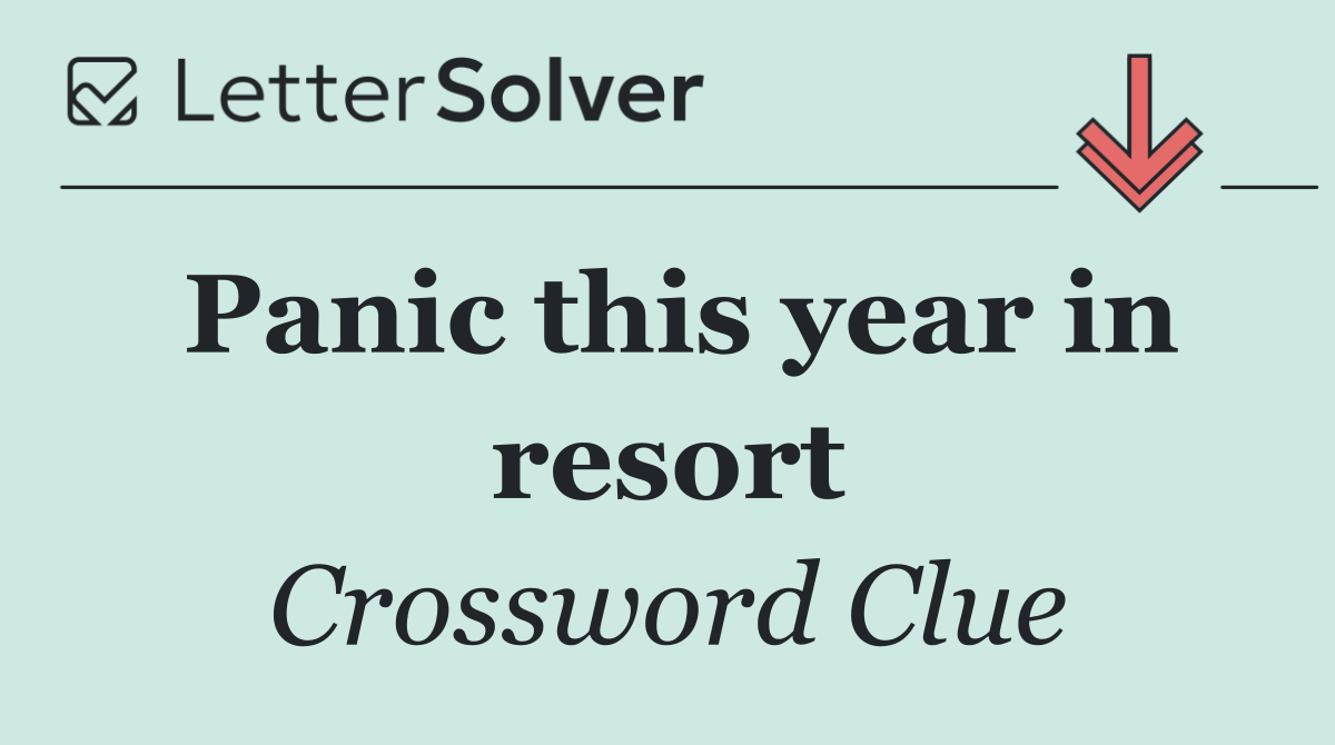 Panic this year in resort