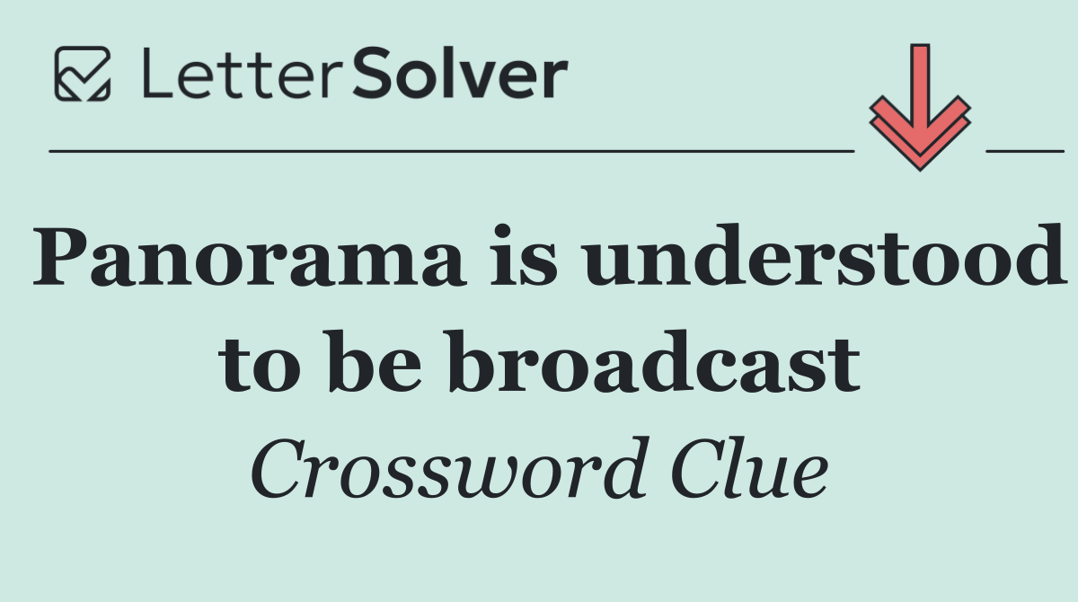 Panorama is understood to be broadcast