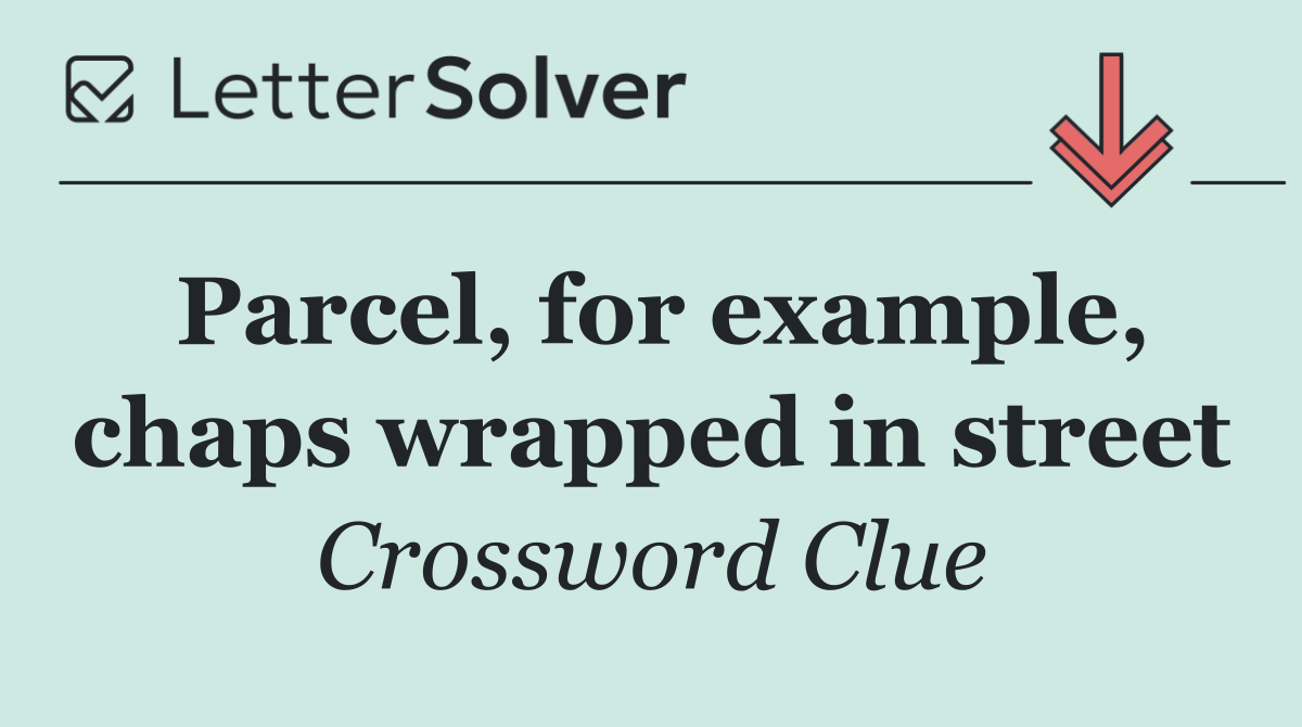 Parcel, for example, chaps wrapped in street