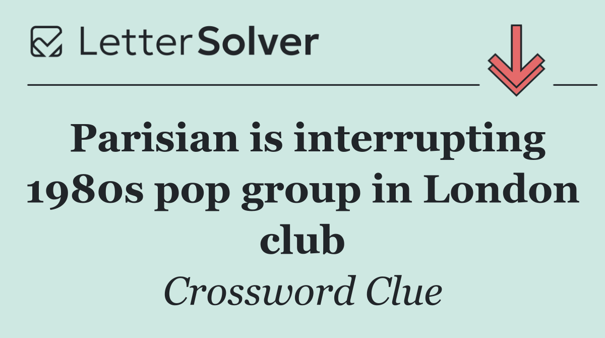 Parisian is interrupting 1980s pop group in London club