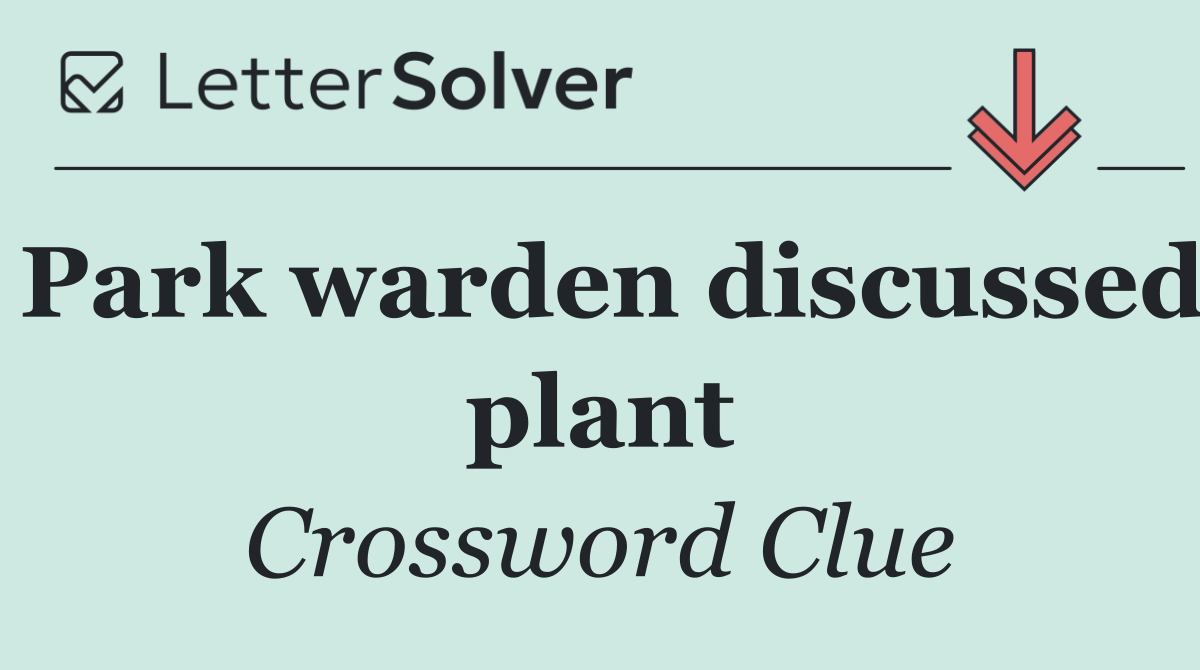 Park warden discussed plant