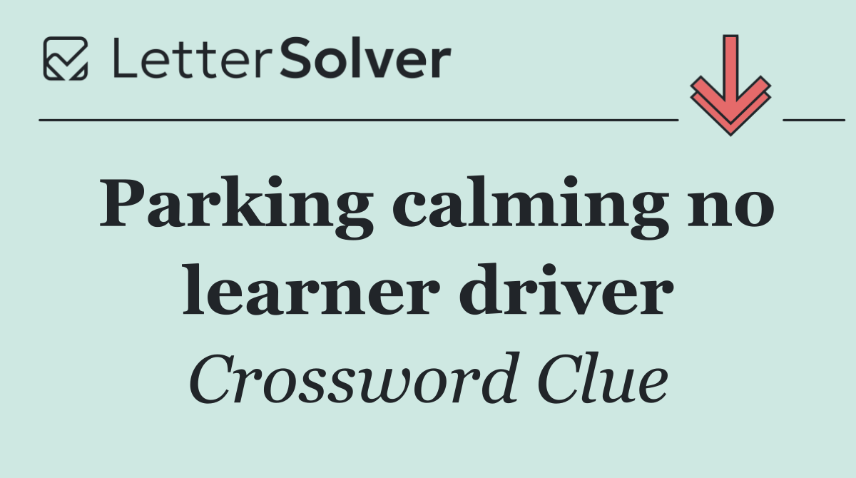 Parking calming no learner driver