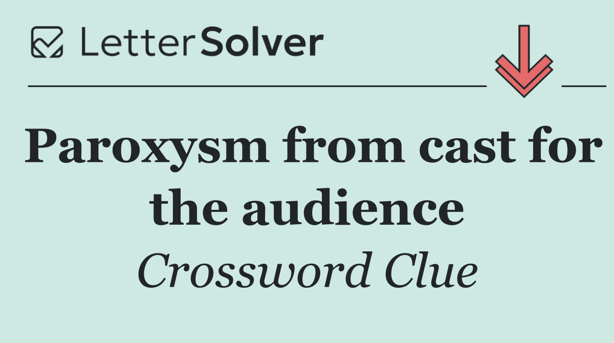 Paroxysm from cast for the audience