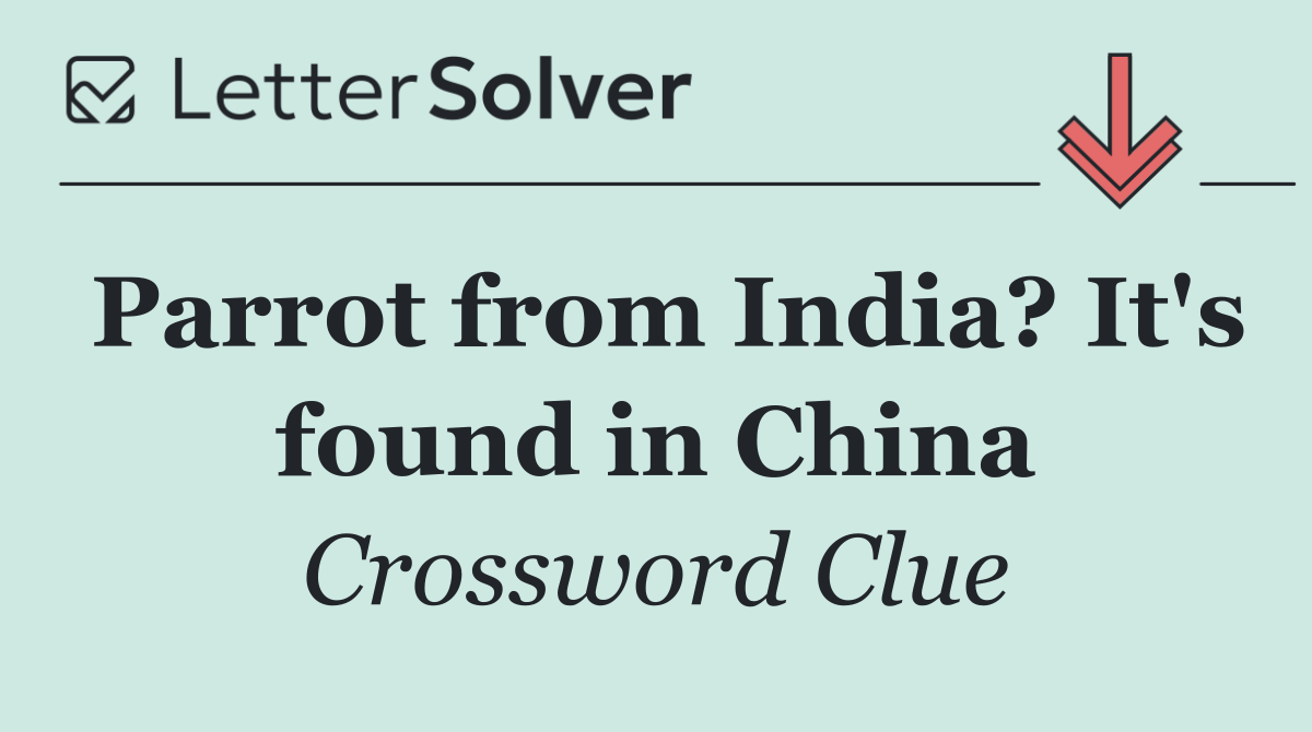 Parrot from India? It's found in China