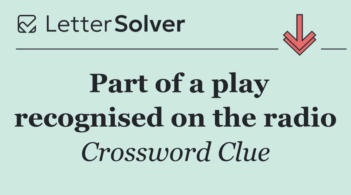Part of a play recognised on the radio