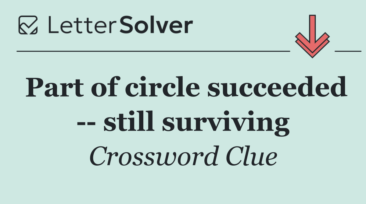 Part of circle succeeded    still surviving