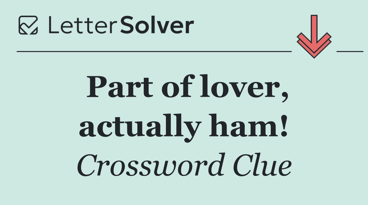 Part of lover, actually ham!