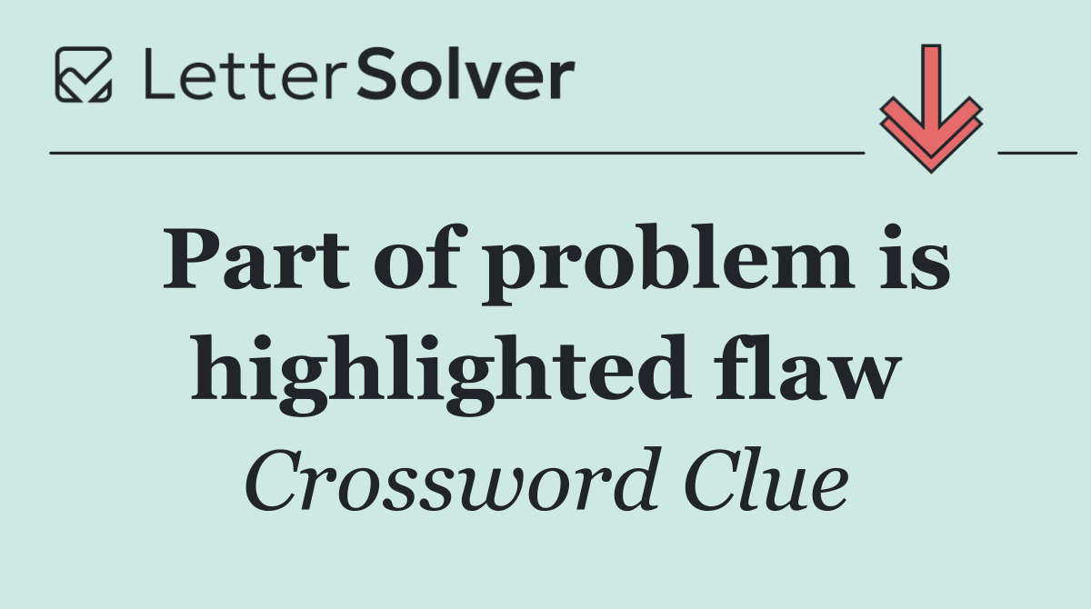 Part of problem is highlighted flaw