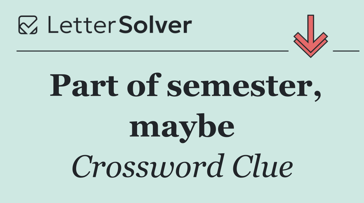 Part of semester, maybe