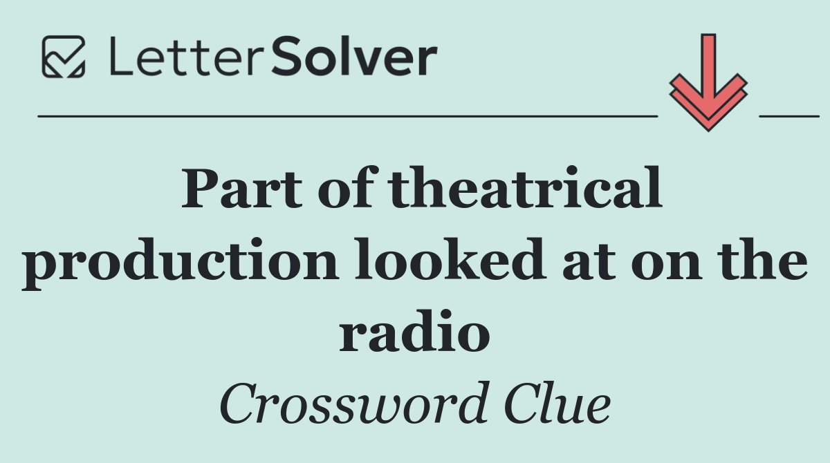 Part of theatrical production looked at on the radio