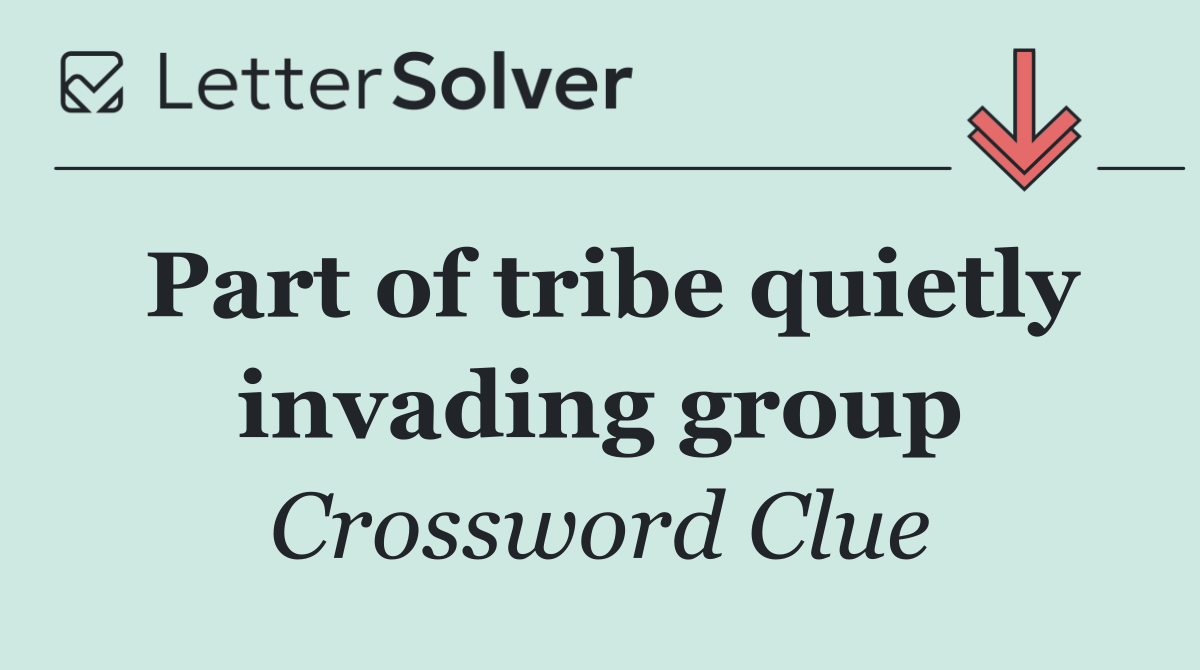 Part of tribe quietly invading group