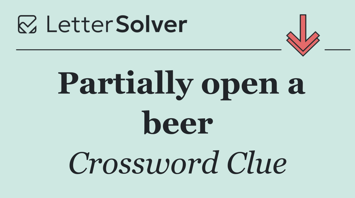 Partially open a beer