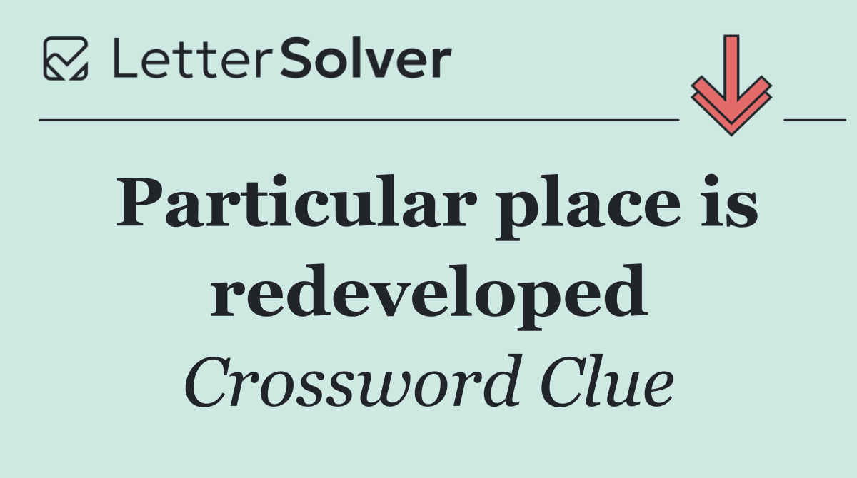Particular place is redeveloped