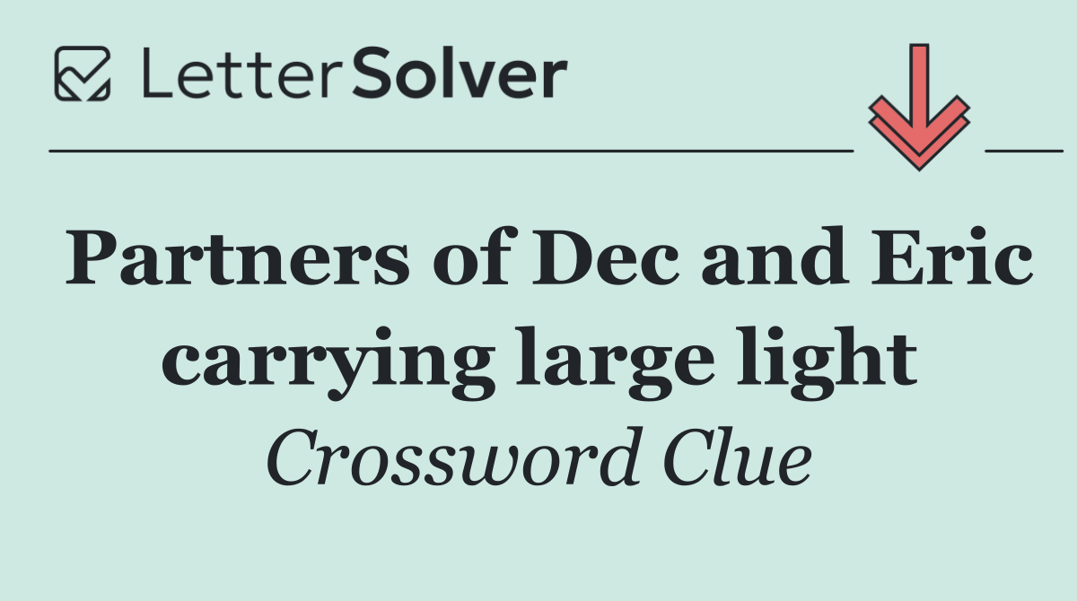 Partners of Dec and Eric carrying large light