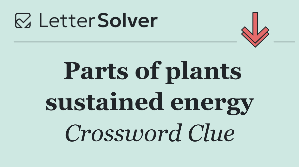 Parts of plants sustained energy