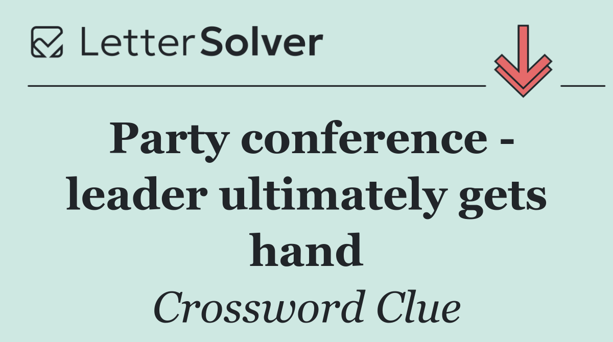 Party conference   leader ultimately gets hand