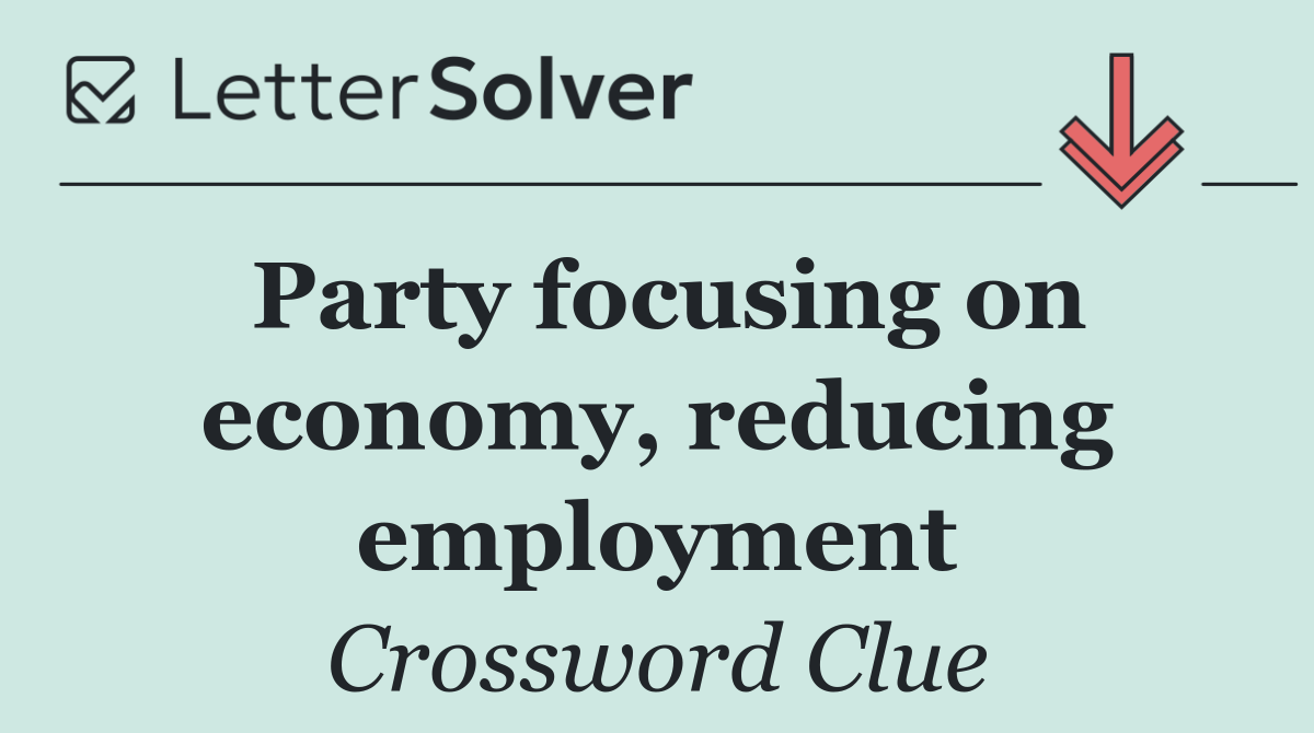Party focusing on economy, reducing employment