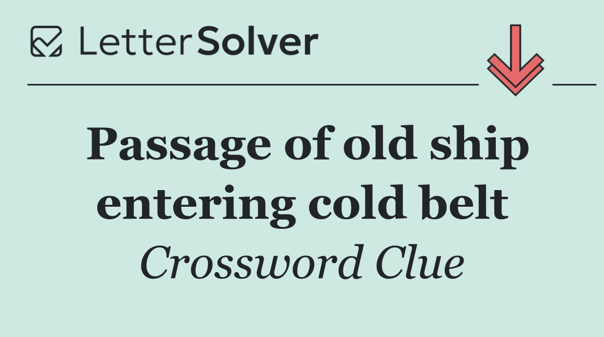 Passage of old ship entering cold belt