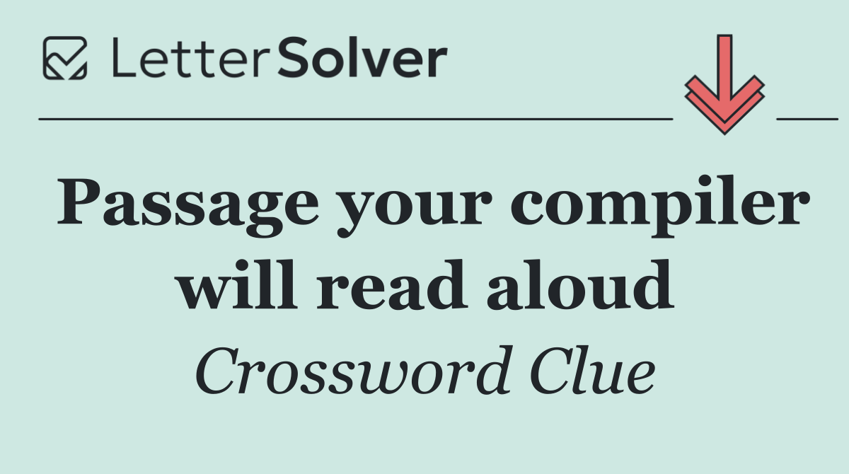 Passage your compiler will read aloud