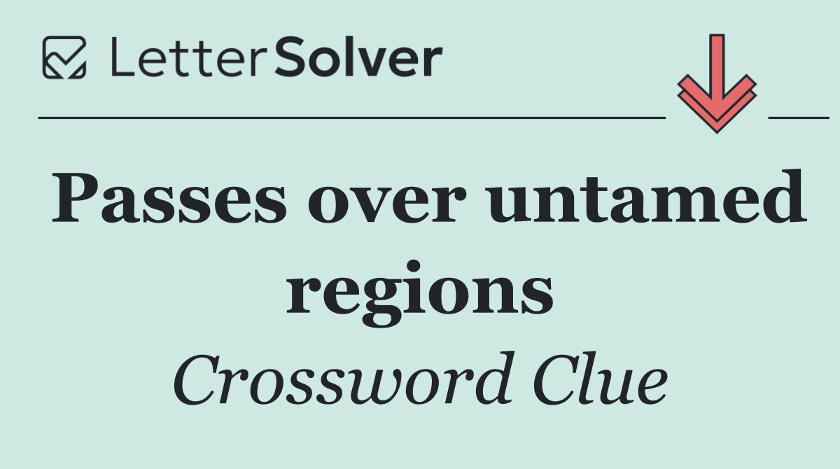 Passes over untamed regions