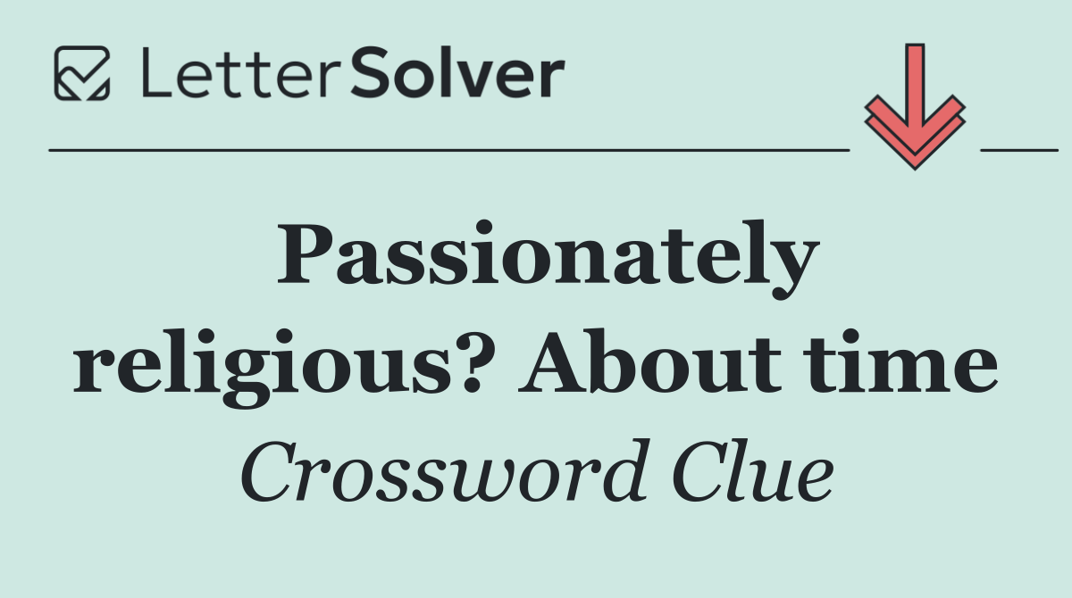 Passionately religious? About time