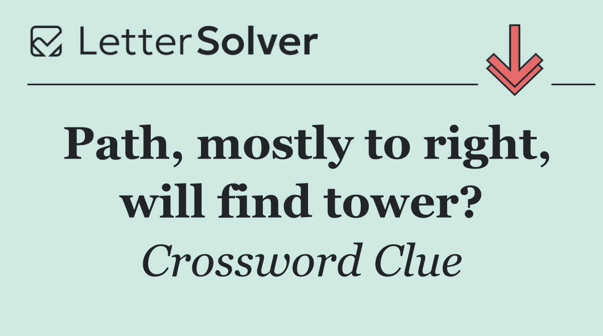 Path, mostly to right, will find tower?