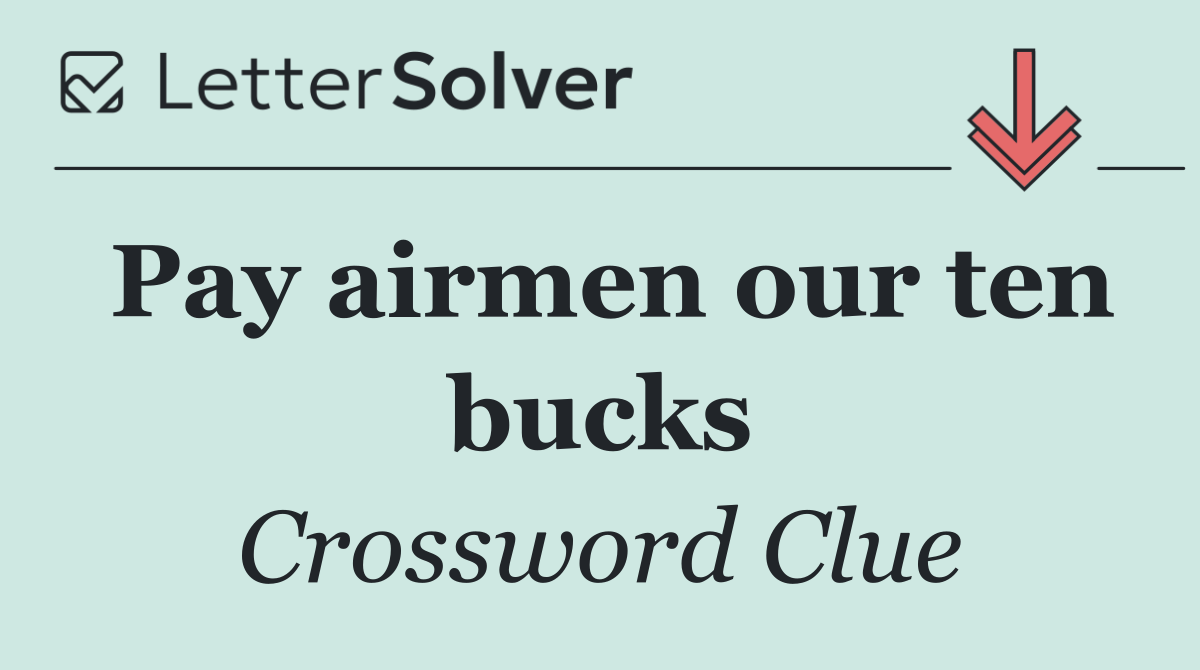 Pay airmen our ten bucks