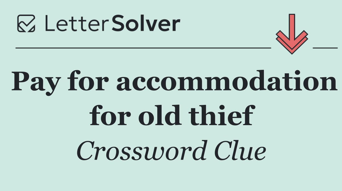 Pay for accommodation for old thief