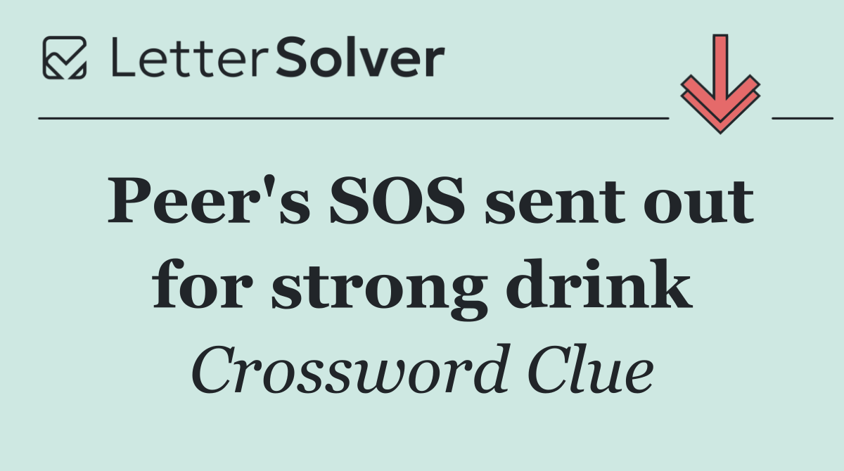 Peer's SOS sent out for strong drink