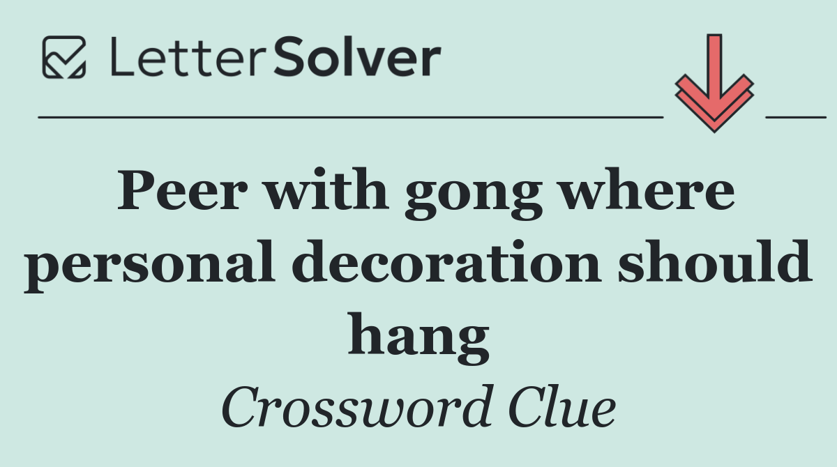 Peer with gong where personal decoration should hang