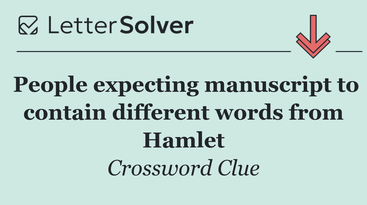 People expecting manuscript to contain different words from Hamlet