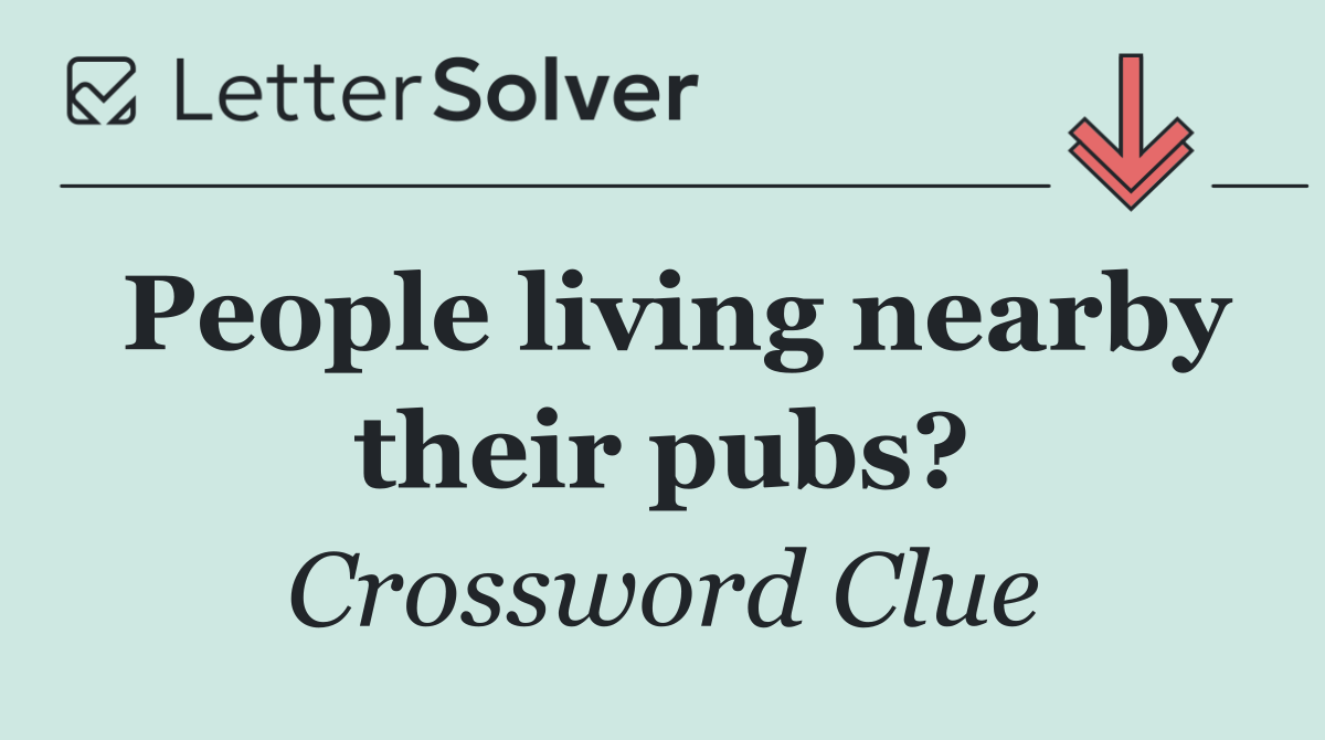People living nearby their pubs?