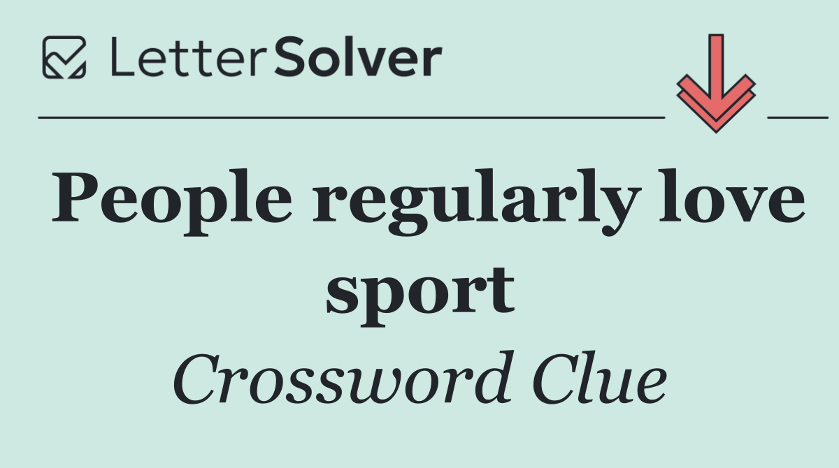 People regularly love sport