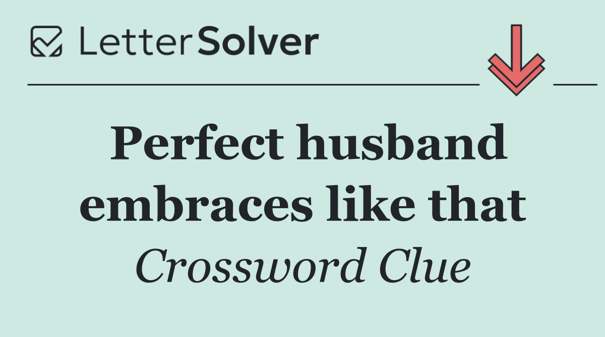 Perfect husband embraces like that