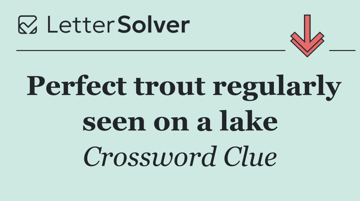 Perfect trout regularly seen on a lake
