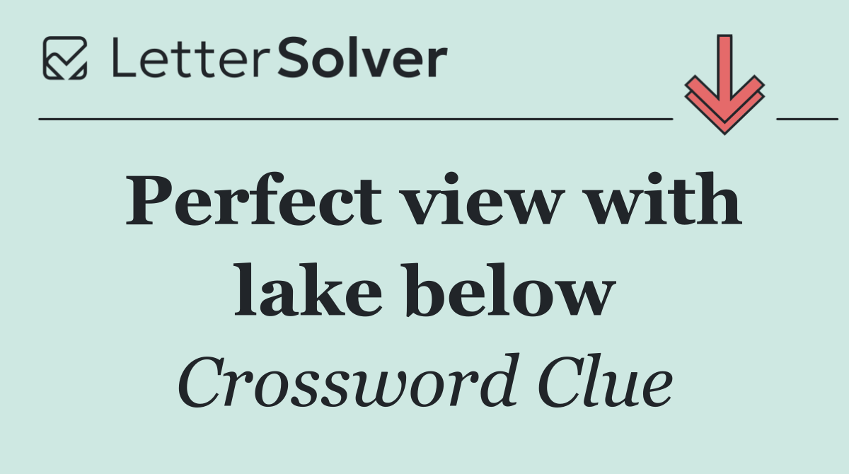 Perfect view with lake below