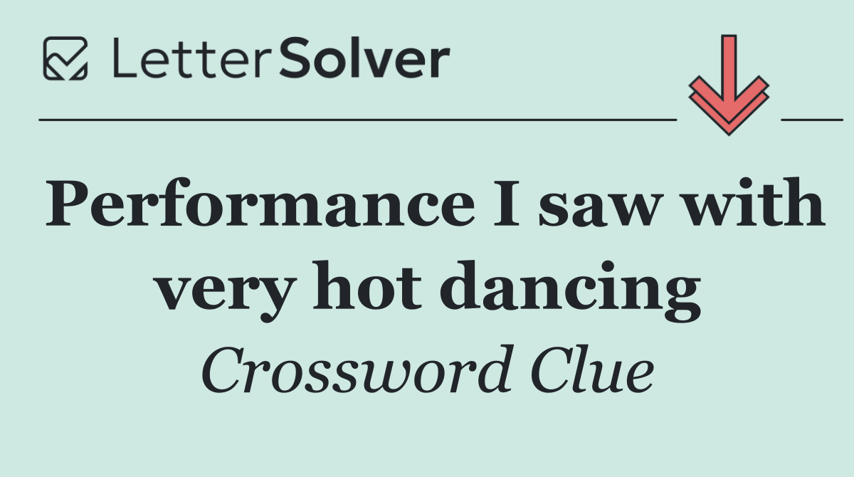 Performance I saw with very hot dancing