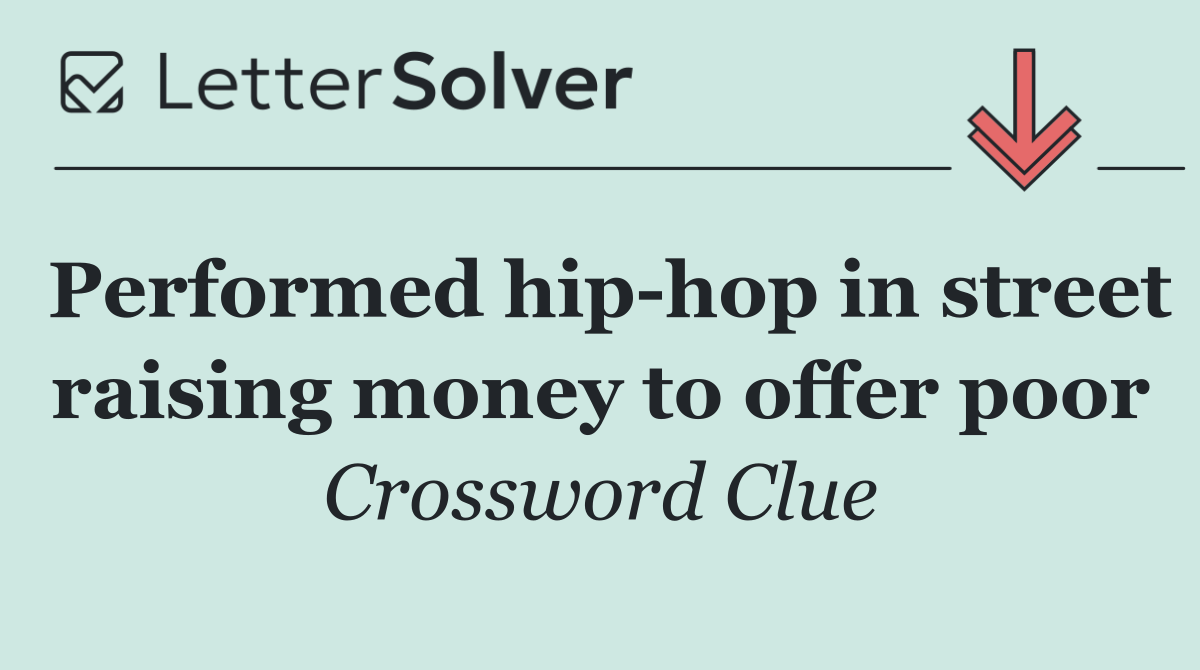 Performed hip hop in street raising money to offer poor