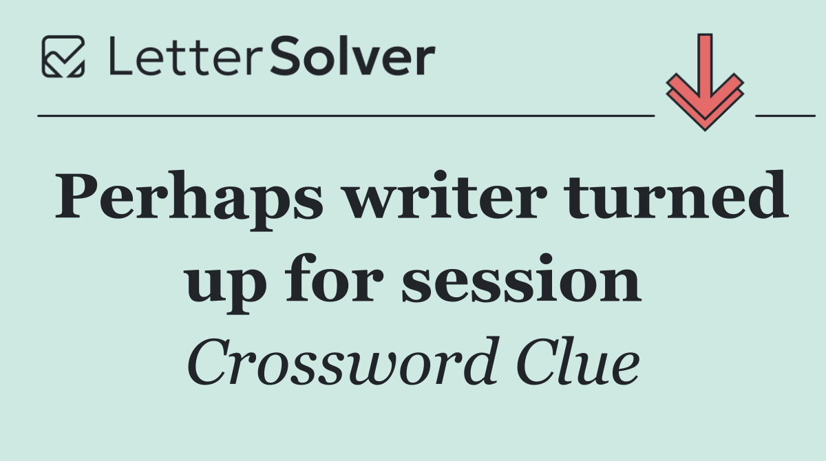 Perhaps writer turned up for session