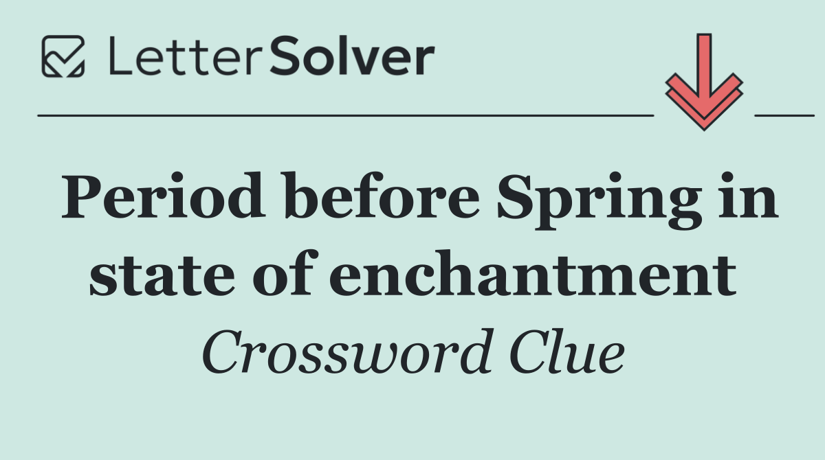 Period before Spring in state of enchantment