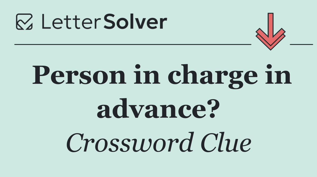 Person in charge in advance?