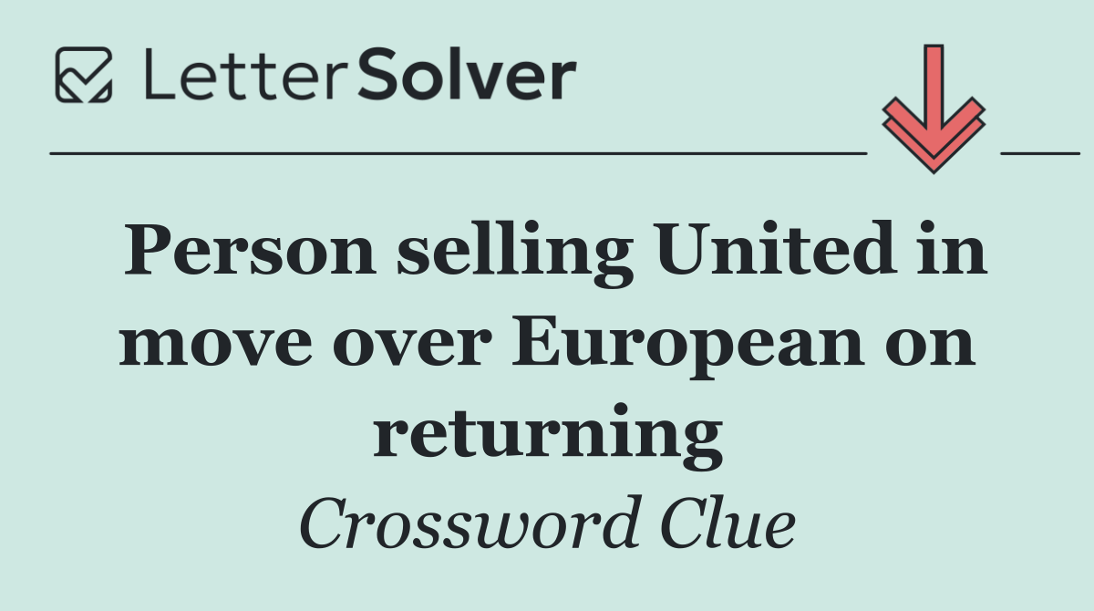Person selling United in move over European on returning