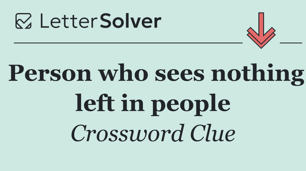 Person who sees nothing left in people
