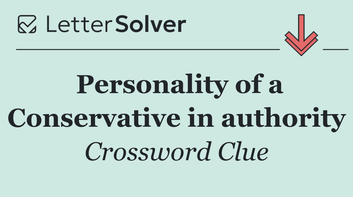 Personality of a Conservative in authority