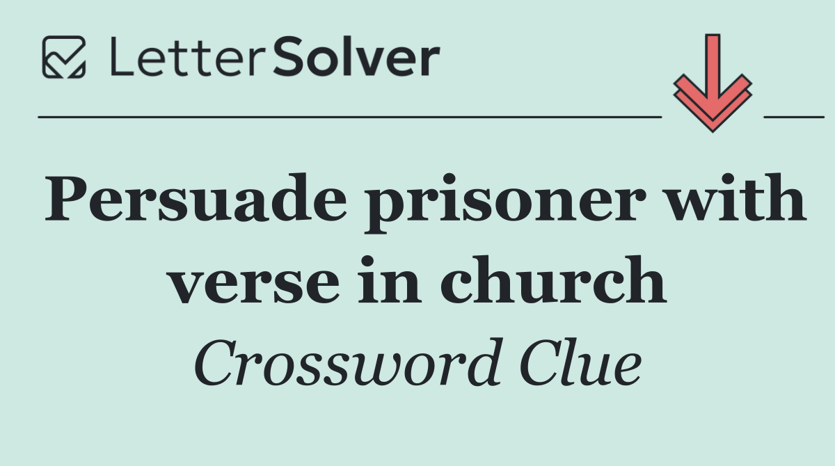 Persuade prisoner with verse in church